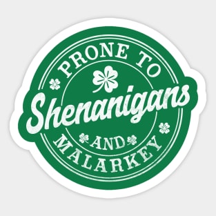 Prone To Shenanigans and Malarkey funny St Patricks Day Sticker